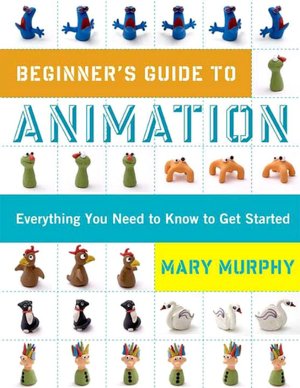 Beginner's Guide to Animation: Everything You Need to Know to Get Started