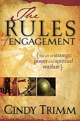 Rules of Engagement: The Art of Strategic Prayer and Spiritual Warfare