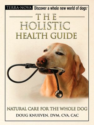 The Holistic Health Guide: Natural Care for the Whole Dog