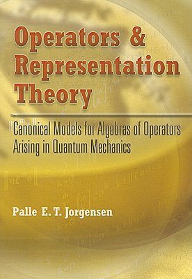 Operators and Representation Theory: Canonical Models for Algebras of Operators Arising in Quantum Mechanics