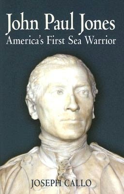 John Paul Jones: Americas First Sea Warrior