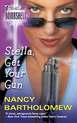 Stella, Get Your Gun (Silhouette Bombshell #13)