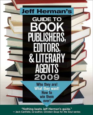 Jeff Herman's Guide To Book Publishers, Editors, & Literary Agents 2009 (19th Edition): Who They Are! What They Want! How To Win Them Over!