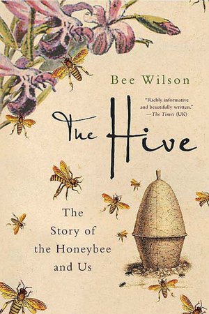 Hive: The Story of the Honeybee and Us