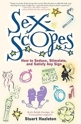 Download new books Sexscopes: How to Seduce, Stimulate, and Satisfy Any Sign (English literature)