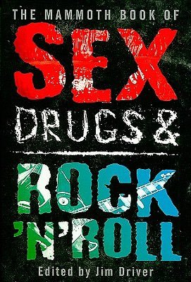 The Mammoth Book of Sex, Drugs, and Rock N' Roll