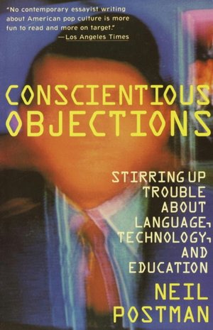 Conscientious Objections: Stirring up Trouble about Language, Technology, and Education