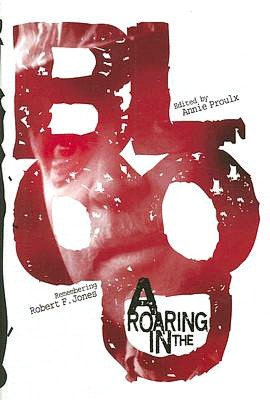 A Roaring in the Blood: Remembering Robert F. Jones