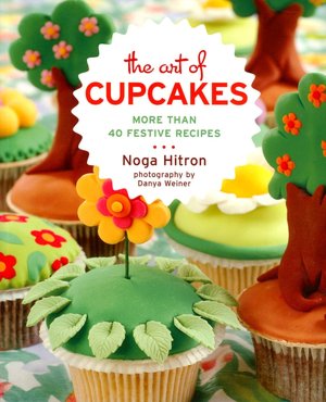 The Art of Cupcakes: More Than 40 Festive Recipes