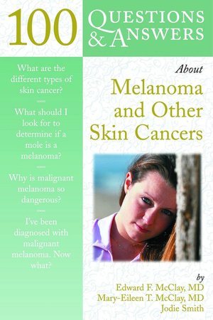 100 Questions and Answers about Melanoma and Other Skin Cancers