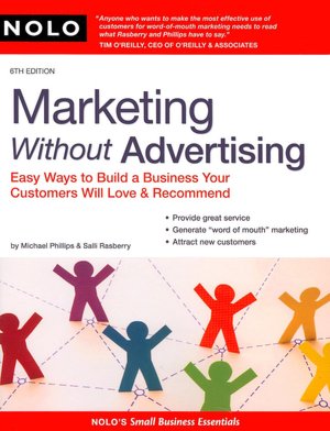 Marketing Without Advertising: Easy Ways to Build a Business Your Customers Will Love & Recommend