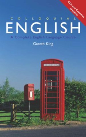 Read educational books online free no download Colloquial English: A Course for Non-Native Speakers (English literature) by Gareth King, Gary King