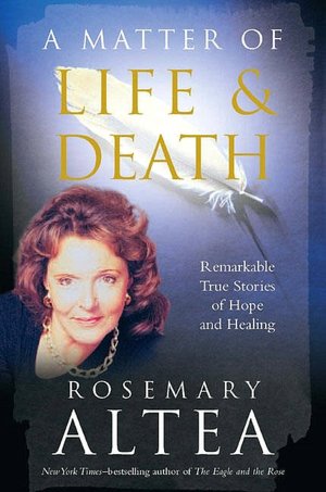 Matter of Life and Death: Remarkable True Stories of Hope and Healing