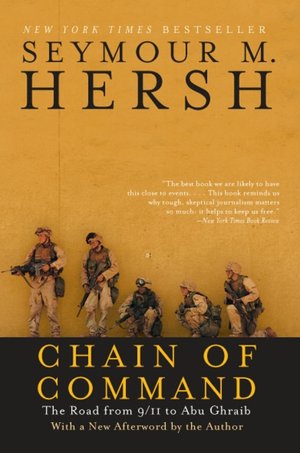 Chain of Command: The Road from 9/11 to Abu Ghraib (P. S. Series)