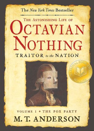 The Astonishing Life of Octavian Nothing, Traitor to the Nation: Volume 1: The Pox Party