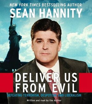 Deliver Us from Evil: Defeating Terrorism, Despotism, and Liberalism