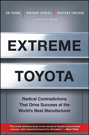 Extreme Toyota : Radical Contradictions That Drive Success at the World's Best Manufacturer