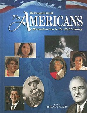 McDougal Littell The Americans: Student Edition Grades 9-12 Reconstruction to the 21st Century 2005