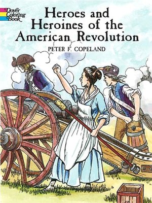 Heroes and Heroines of the American Revolution