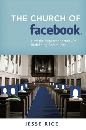 The Church of Facebook: How the Wireless Generation Is Redefining Community