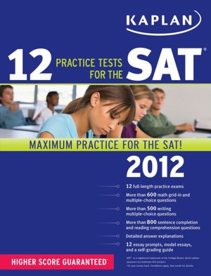 Kaplan 12 Practice Tests for the SAT 2012