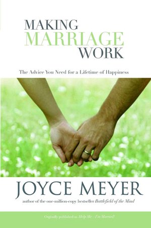Making Marriage Work: The Advice You Need for a Lifetime of Happiness