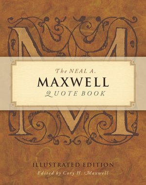 The Neal A. Maxwell Quote Book