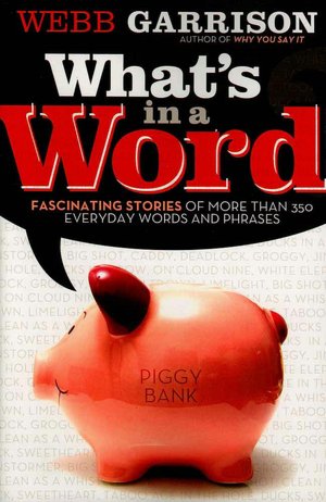 What's in a Word?: Fascinating Stories of More Than 350 Everyday Words and Phrases