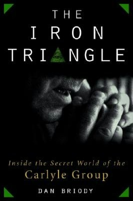 Iron Triangle: Inside the Secret World of the Carlyle Group