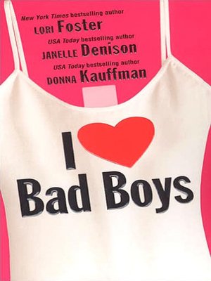 I Love Bad Boys: Indulge Me/Naughty by Night/And When they Were Bad