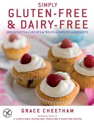 Simply Gluten-Free & Dairy-Free: Breakfasts*Lunches*Treats*Dinners*Desserts