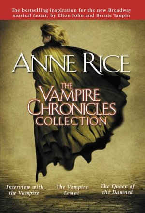 The Vampire Chronicles Collection: Interview with the Vampire, The Vampire Lestat, and The Queen of the Damned