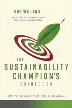 The Sustainability Champion's Guidebook: How to Transform Your Company