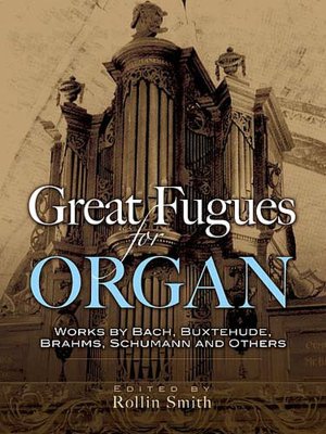 Great Fugues for Organ: Works by Bach, Buxtehude, Brahms, Schubert and Others