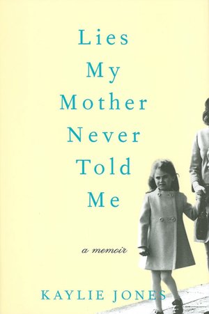 Lies My Mother Never Told Me: A Memoir