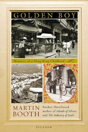 Download free ebooks txt Golden Boy: Memories of a Hong Kong Childhood  by Martin Booth 9780312426262 (English literature)