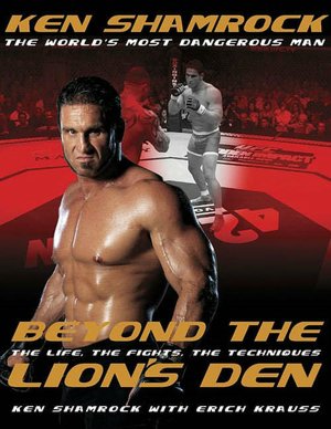 Beyond the Lion's Den: The Life, the Fights, the Techniques