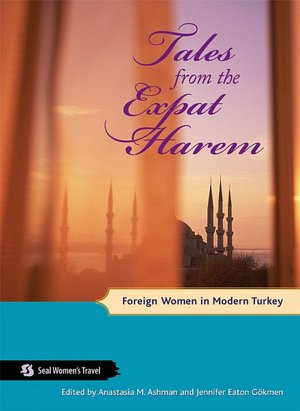 Tales from the Expat Harem: Foreign Women in Modern Turkey