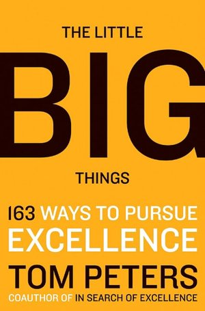The Little Big Things: 163 Ways to Pursue Excellence