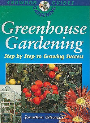 Greenhouse Gardening: Step by Step to Growing Success