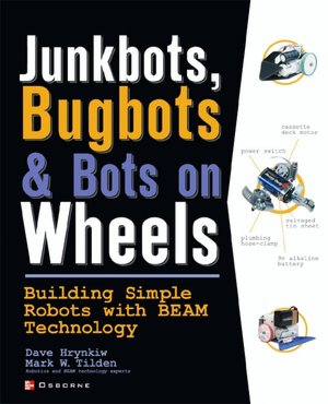 Junkbots, Bugbots, and Bots on Wheels: Building Simple Robots with Beam Technology