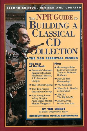 The NPR Guide to Building a Classical CD Collection; The 350 Essential Works