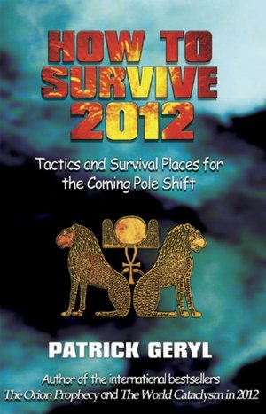 How To Survive 2012: Tactics and Survival Places for the Coming Pole Shift