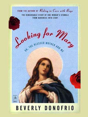 Looking for Mary: (or, the Blessed Mother and Me)