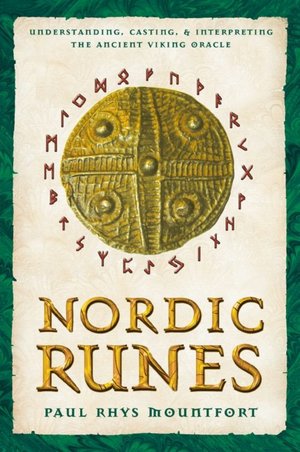Nordic Runes: Understanding, Casting, and Interpreting the Ancient Viking Oracle