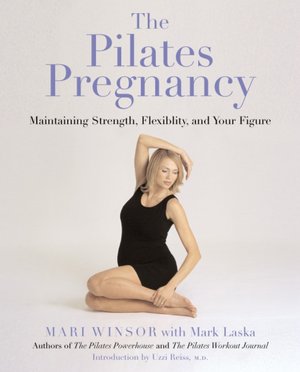 The Pilates Pregnancy: Maintaining Strength, Flexibility, and Your Figure