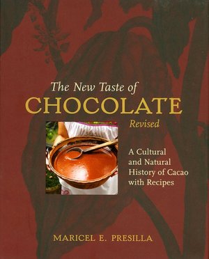 The New Taste of Chocolate: A Cultural & Natural History of Cacao with Recipes