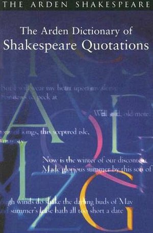 The Arden Dictionary of Shakespeare Quotations