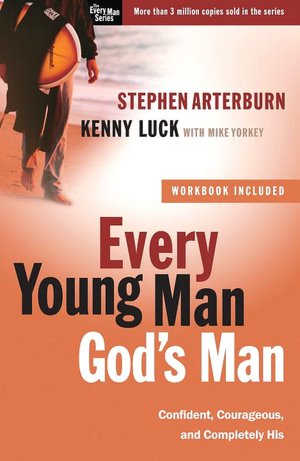 Every Young Man, God's Man: Confident, Courageous, and Completely His