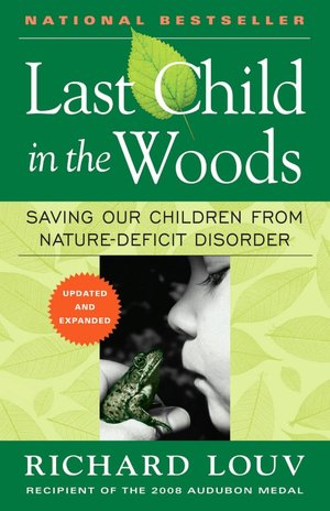 Last Child in the Woods-Revised: Saving Our Children from Nature-Deficit Disorder